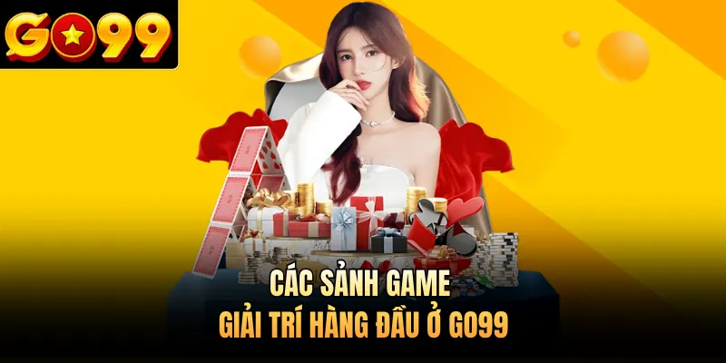 Các sảnh game giải trí hàng đầu ở GO99