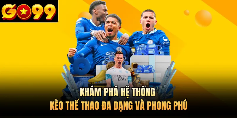 Khám phá hệ thống kèo thể thao đa dạng và phong phú