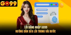 Lỗi Đăng Nhập GO99 - Hướng Dẫn Sửa Lỗi Trong Vài Bước