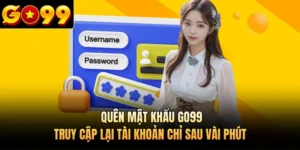 Quên Mật Khẩu GO99 - Truy Cập Lại Tài Khoản Chỉ Sau Vài Phút